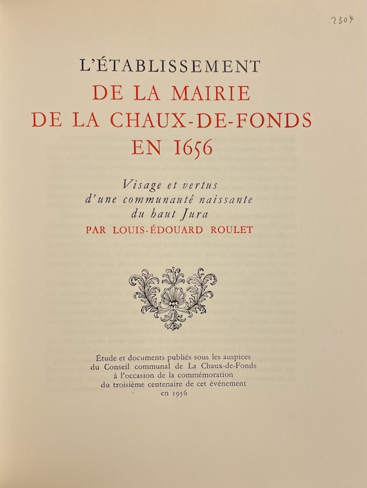 ROULET (Louis-Edouard) L'établissement de la Mairie de La Chaux-de-Fonds. Visage et vertus d'une communauté naissante du haut Jura. La Chaux-de-Fonds, Imprimerie Coopérative, 1956. – Image 2