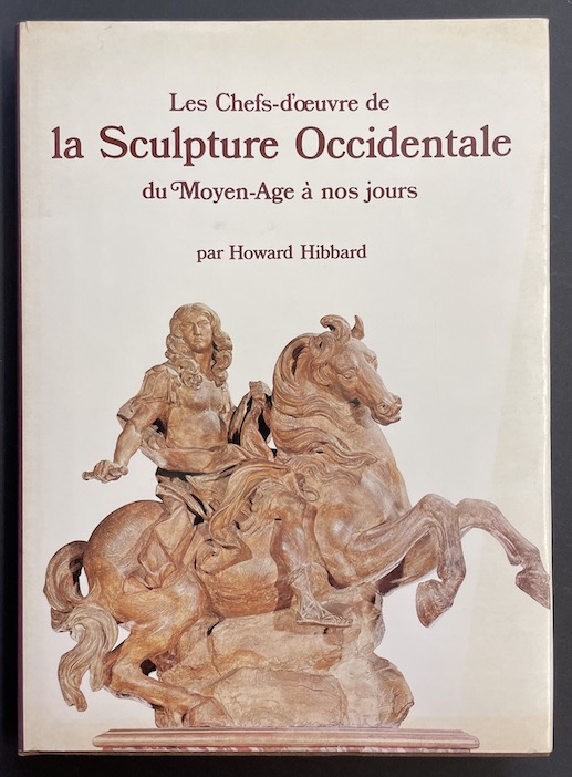 HIBBARD (Howard) Les chefs-d'oeuvre de la sculpture occidentale du moyen-âge à nos jours. Lausanne, Edita-Vilo, (1977).