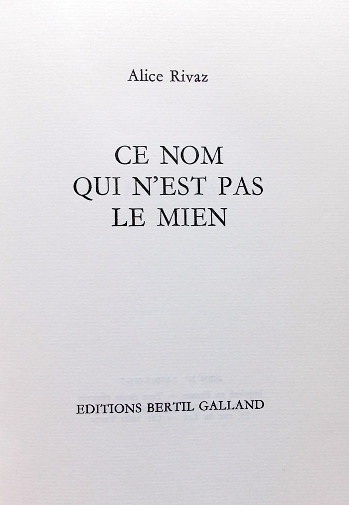 RIVAZ (Alice) Ce nom qui n'est pas le mien. Vevey, Bertil Galland, 1980. – Image 2