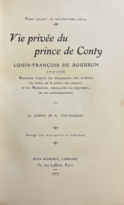 CAPON (G.) & YVE-PLESSIS (R.) Vie privée du prince de Conty, Louis-François de Bourbon (1717-1776). Paris. Jean Schemit, 1907. – Image 3