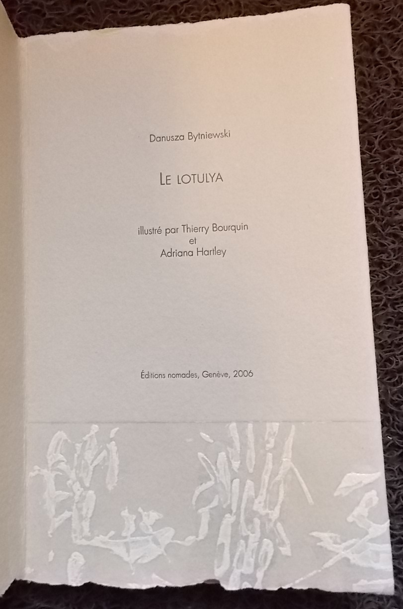 BYTNIEWSKI (Danusza) - BOURQUIN (Thierry) - HARTLEY (Adriana) Le Lotulya. Genève, Editions nomades, 2006. – Image 2