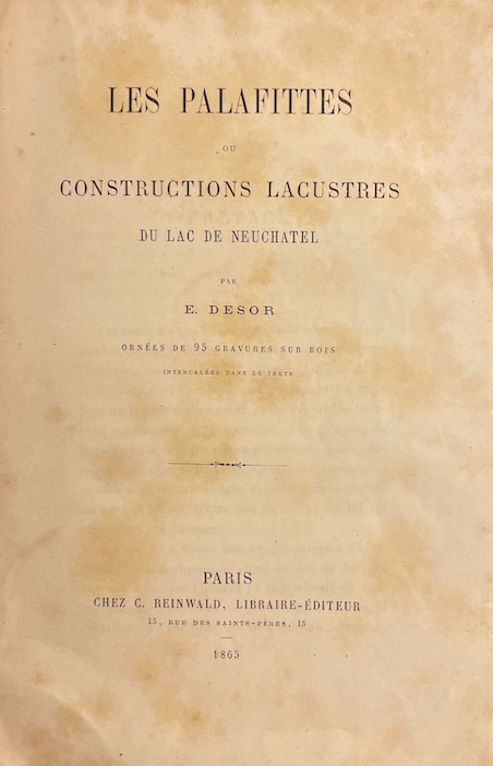 DESOR (Edouard) Les palafittes, ou constructions lacustres du lac de Neuchâtel, Paris, C. Reinwald, 1865. – Image 2