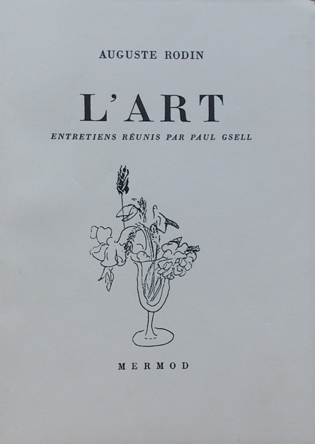 RODIN (Auguste) L'art. Entretiens réunis par Paul Gsell. Lausanne, Mermod (coll. "Le Bouquet N° 22"), 1946.