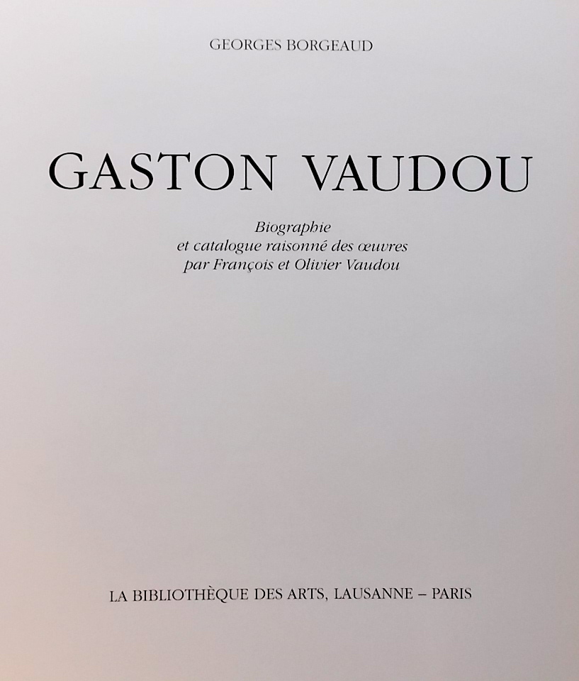 BORGEAUD (Georges) Gaston Vaudou. Biographie et catalogue raisonné des oeuvres. Lausanne et Paris, La Bibliothèque des Arts, 1995. – Image 2