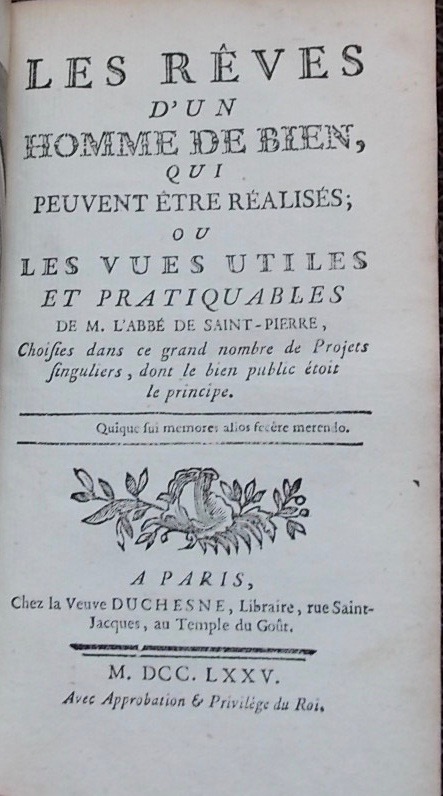 SAINT-PIERRE (Charles Irénée Castel, abbé de) Les rêves d'un homme de bien qui peuvent être réalisés; ou les vues utiles et pratiquables de M. l'abbé de Saint-Pierre, choisies dans ce grand nombre de projets singuliers, dont le bien public était le principe. Paris, Chez la Veuve Duchesne, 1775. – Image 2