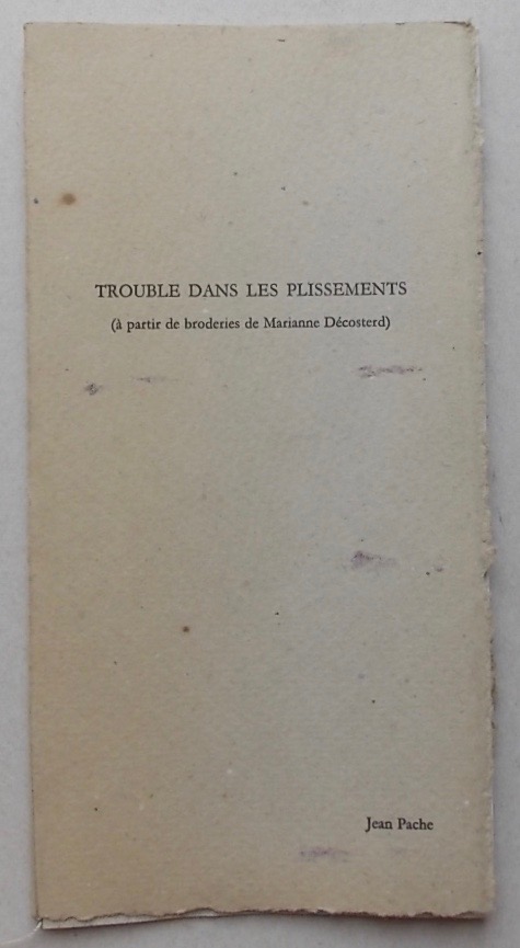 PACHE (Jean) Trouble dans les plissements (à partir de broderies de Marianne Décosterd). Lausanne, Galerie L'Entracte, 1978.