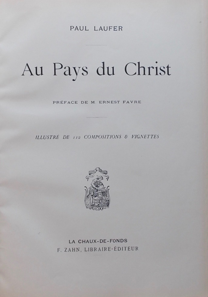 LAUFER (Paul) Au Pays du Christ. La Chaux-de-Fonds, Zahn, (1897) – Image 3