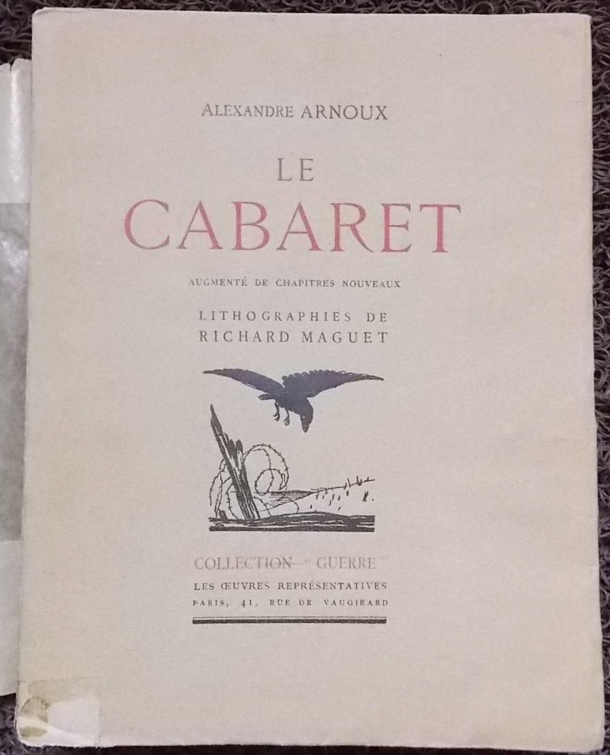 ARNOUX (Alexandre) Le cabaret, augmenté de chapitres nouveaux. Paris, Les Oeuvres Représentatives (coll. "Guerre"), 1931.