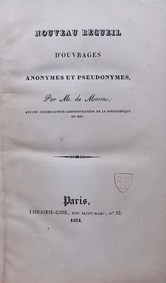 MANNE (Louis-Charles Joseph de) Nouveau recueil d'ouvrages anonymes et pseudonymes. Paris, Librairie Gide, 1834.