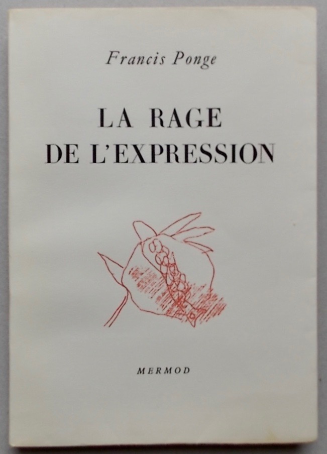 PONGE (Francis) La rage de l'expression. Lausanne, Mermod (coll. "La Grenade"), 1952.