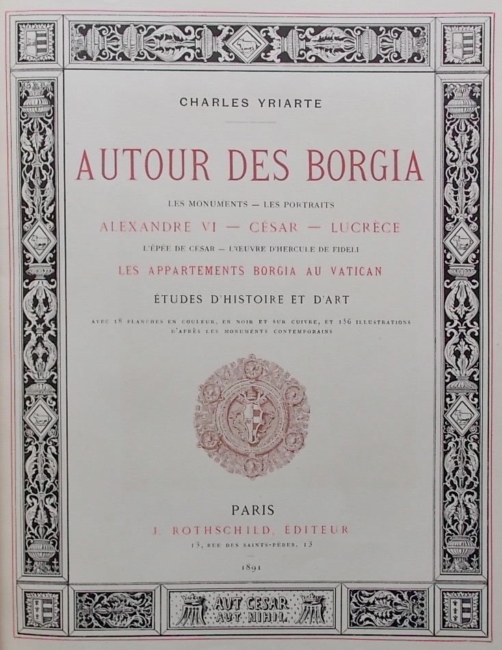 YRIARTE (Charles) Autour des Borgia. Les monuments - Les portraits - Alexandre VI - César - Lucrèce - L'épée de César - L'oeuvre d'Hercule de Fideli - Les appartements Borgia au Vatican. Etudes d'histoire de l'art. Paris, J. Rothschild, 1891. – Image 4