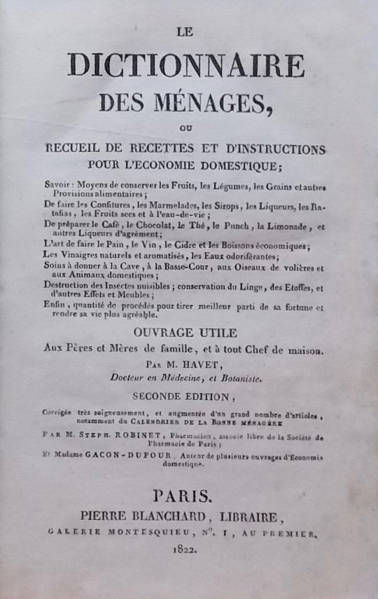HAVET (Armand-Ernest) Le dictionnaire des ménages, ou recueil de recettes et d'instructions pour l'économie domestique. Paris, Pierre Blanchard, 1822.