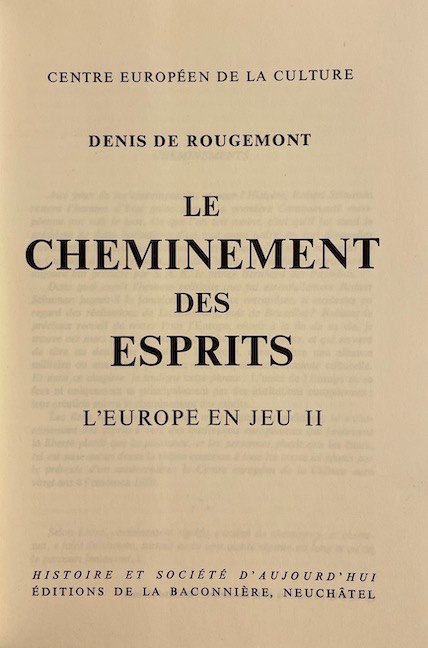 ROUGEMONT (Denis de) Le cheminement des esprits (L'europe en jeu II). Neuchâtel, Baconnière (coll. "Histoire et Société d'aujourd'hui"), 1970. – Image 2