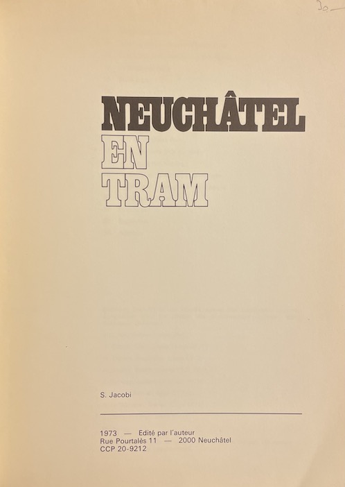 JACOBI (Sébastien) Neuchâtel en tram. Neuchâtel, chez l'auteur, 1973. – Image 2