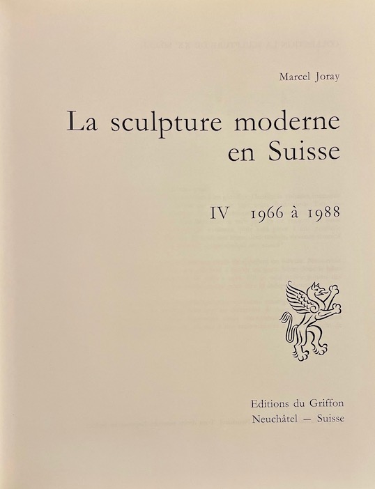 JORAY (Marcel) La sculpture moderne en Suisse IV (1966 à 1988). Neuchâtel, Editions du Griffon, 1989. – Image 2