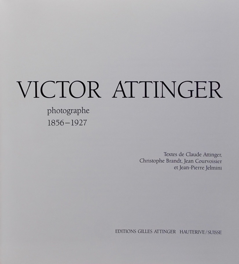 COLLECTIF Victor Attinger, photographe (1856-1927). Hauterive, Gilles Attinger, 1989. – Image 2