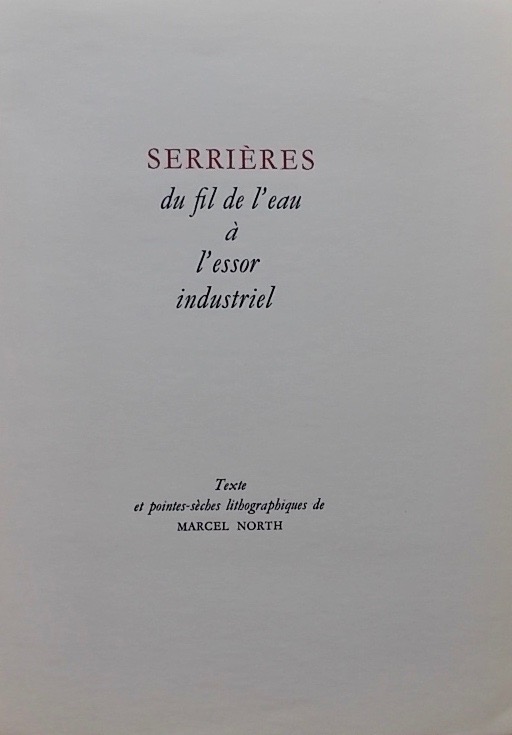 NORTH (Marcel) Serrières. Du fil de l'eau à l'essor industriel. Serrières-Neuchâtel, Chocolat Suchard, 1952. – Image 2