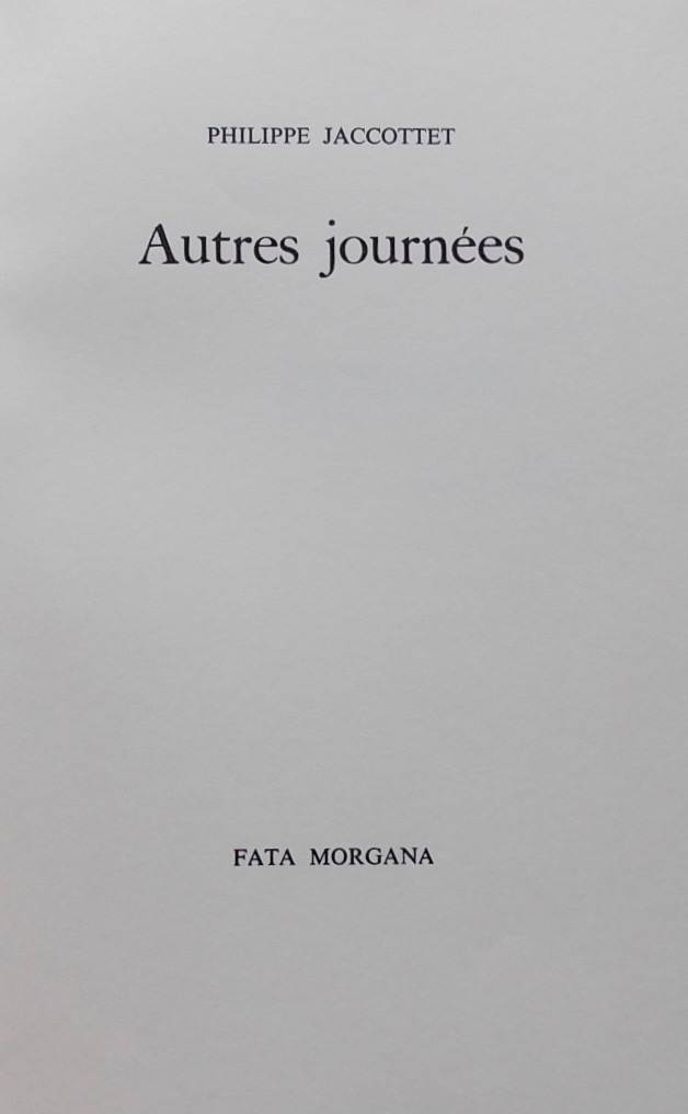 JACCOTTET (Philippe) Autres journées. Sans lieu, Fata Morgana, 1987. – Image 2