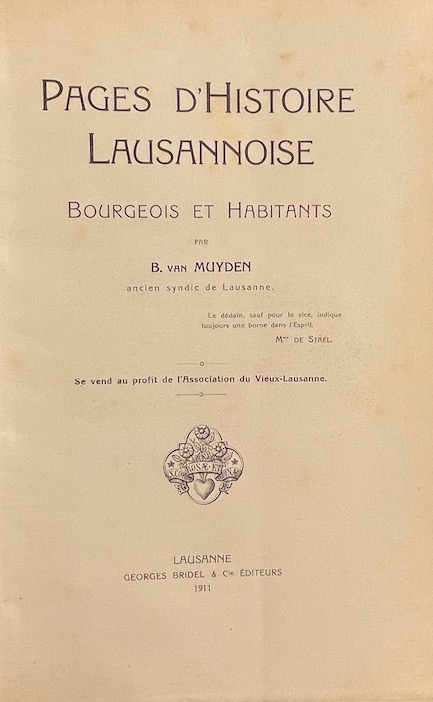 VAN MUYDEN (Berthold) Pages d'histoire lausannoise. Bourgeois et habitants. Lausanne, Georges Bridel & Cie, 1911. – Image 3
