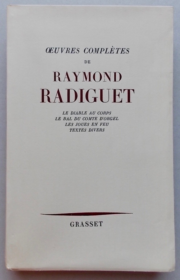 RADIGUET (Raymond) Oeuvres complètes. Le Diable au corps - Le Bal du Comte d'Orgel - Les joues en feu - Textes divers. Paris, Grasset, 1952.