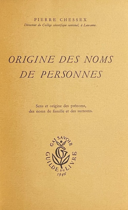 CHESSEX (Pierre) Origine des noms de personnes. Lausanne, Guilde du Livre (coll. "Le Gai Savoir"), 1946. – Image 2