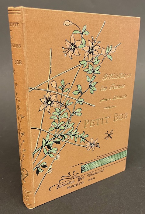 ROUSSELOT (Gustave) Les aventures du petit Bob. Paris, Schlachter et Neuchâtel, Messeiller (coll. "Bibliothèque des Jeunes"), [1897].