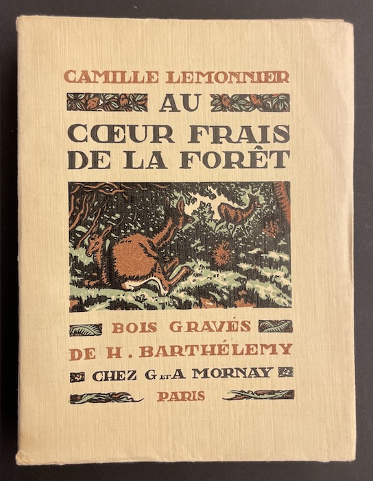 LEMONNIER (Camille) Au coeur frais de la forêt. Paris, Mornay (coll. "Les beaux livres"), 1922.