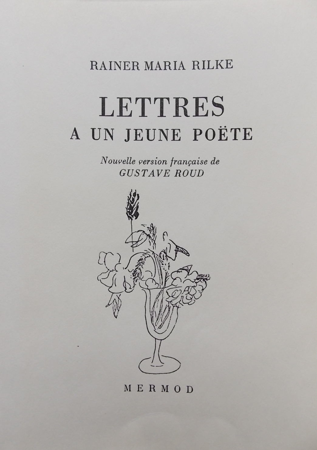 RILKE (Rainer Maria) Lettres à un jeune poète, précédées d'Orphée et suivies de deux essais sur la poésie. Lausanne, Mermod (coll. "Bouquet"), 1947.