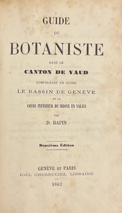 RAPIN (D.) Guide du botaniste dans le canton de Vaud comprenant en outre le bassin de Genève et le cours intérieur du Rhône en Valais. Genève et Paris, Cherbuliez, 1862. – Image 2