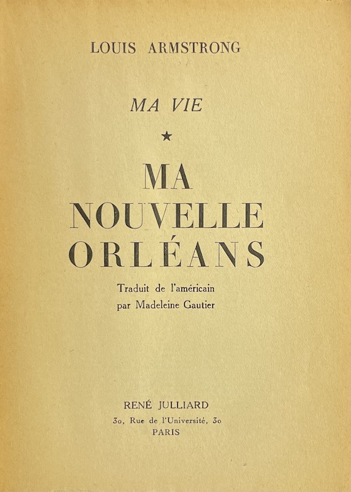 ARMSTRONG (Louis) Ma vie I: Ma Nouvelle Orléans. Paris, Julliard, 1952. – Image 2