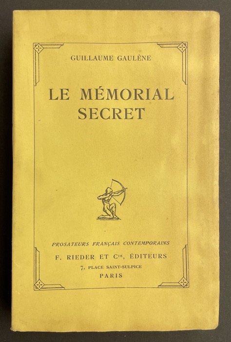 GAULENE (Guillaume) Le mémorial secret. Paris, F. Rieder & Cie (coll. "Prosateurs français contemporains"), 1926.