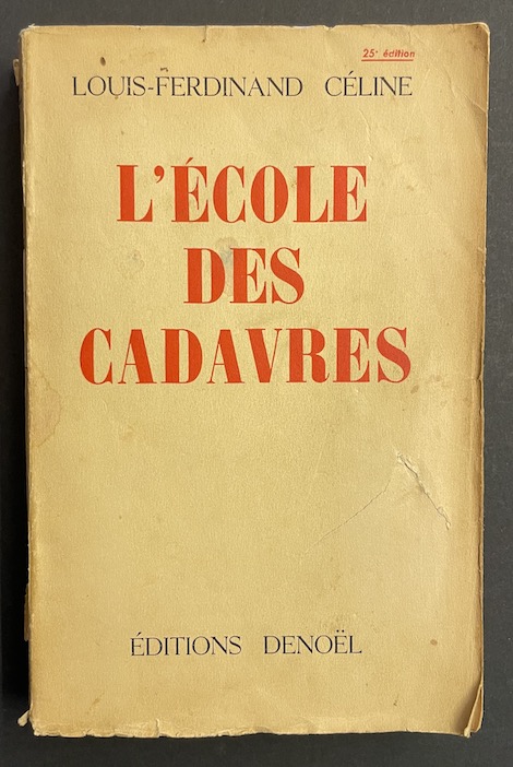 CELINE (Louis-Ferdinand) L'école des cadavres. Paris, Denoël, 1938.