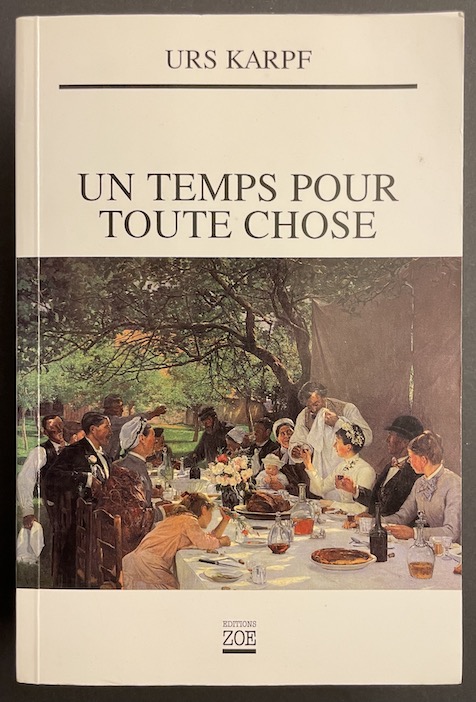 KARPF (Urs) Un temps pour tout chose. Carouge-Genève, Éditions Zoé, 1998.