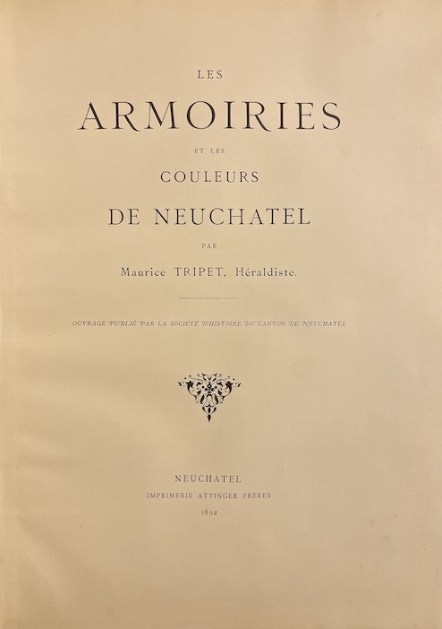 TRIPET (Maurice) Les armoiries et les couleurs de Neuchâtel (1834-1891). Neuchâtel, Imprimerie Attinger, 1892. – Image 3