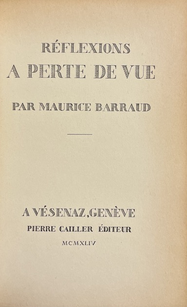 BARRAUD (Maurice) Réflexions à perte de vue. Genève, Pierre Cailler, 1944. – Image 2