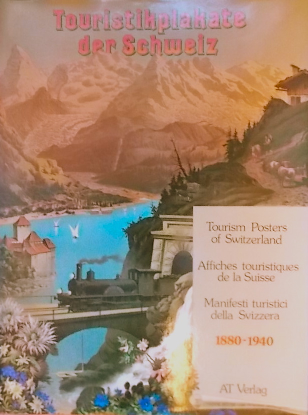 WOBMANN (Karl) Affiches touristiques de la Suisse - Tourism Posters of Switzerland - Touristikplakate der Schweiz - Manifesti turistici della Svizzera (1880-1940) Aarau, AT Verlag, 1980.