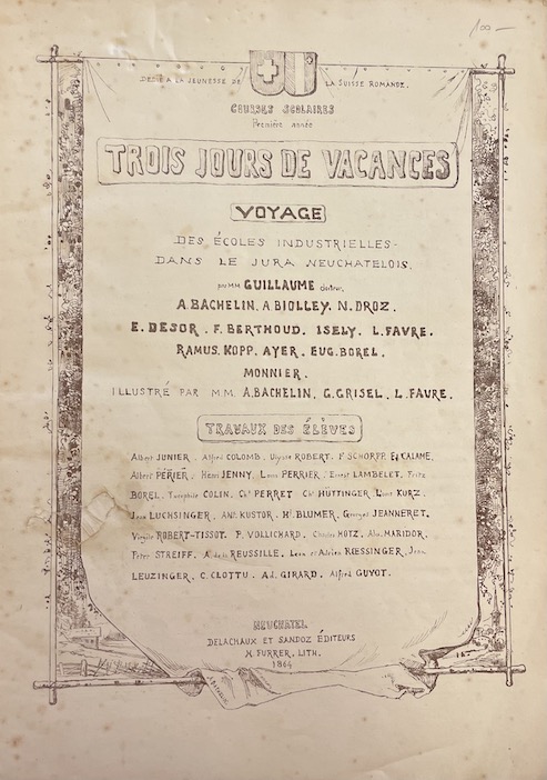 BACHELIN (Auguste) et al. Trois jours de vacances. Voyage des écoles industrielles dans le Jura neuchâtelois les 3, 4 et 5 juillet 1864. Neuchâtel, Delachaux et Sandoz - H. Furrer Lith., 1864. – Image 2