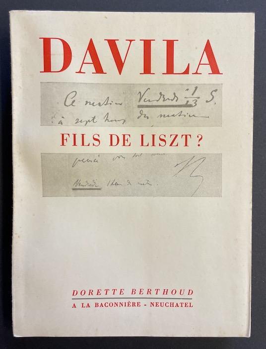 BERTHOUD (Dorette) Davila, fils de Liszt? Neuchâtel, Baconnière, 1956.