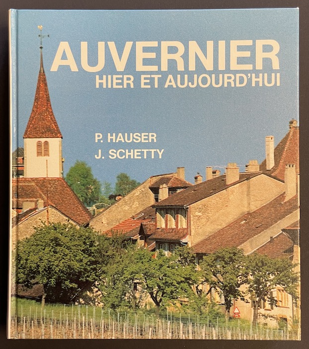 HAUSER (P.) & SCHETTY (J.) Auvernier hier at aujourd'hui Auvernier, Schetty, 1982.