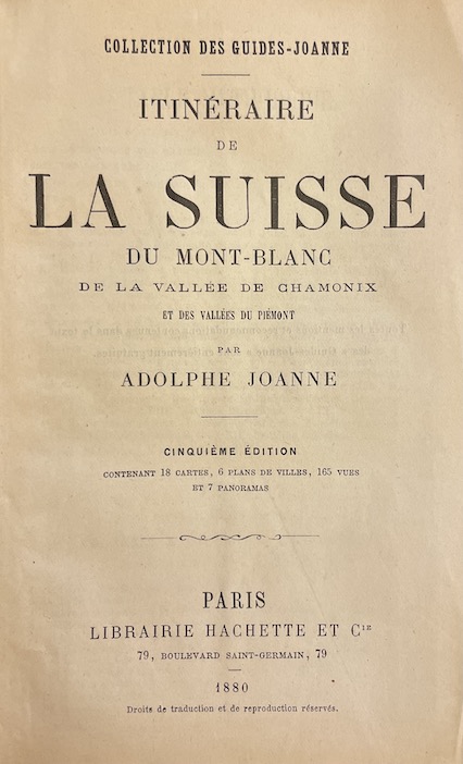 JOANNE (Adolphe) Itinéraire de la Suisse, du Mont-Blanc, de la Vallée de Chamonix et des vallées du Piémont. Paris, L. Hachette & Cie, 1880. – Image 3